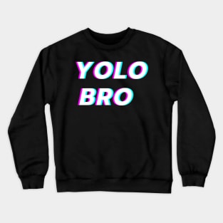 yolo bro Crewneck Sweatshirt